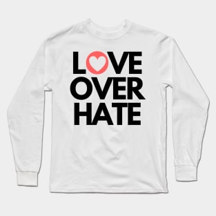 Love over hate Long Sleeve T-Shirt